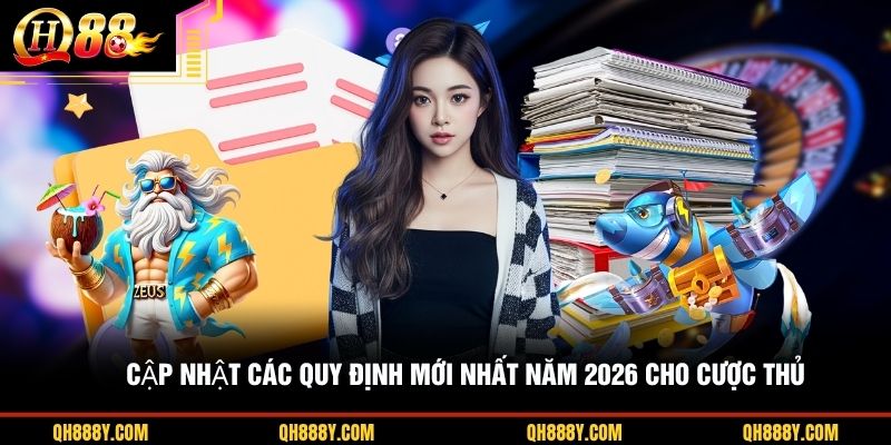 Cập nhật các quy định mới nhất năm 2026 cho cược thủ