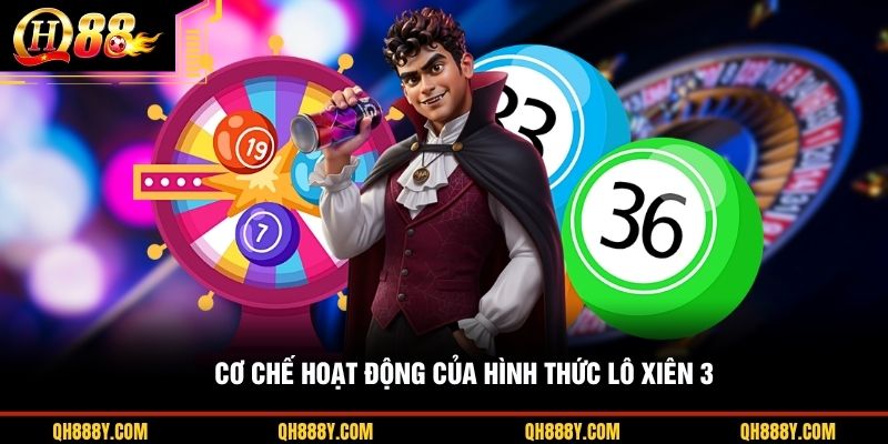 Cơ chế hoạt động của hình thức lô xiên 3