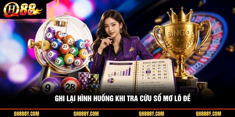 Ghi lại hình huống khi tra cứu sổ mơ lô đề