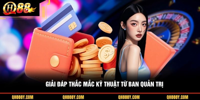 Giải đáp thắc mắc kỹ thuật từ ban quản trị