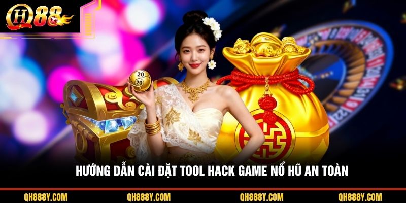 Hướng dẫn cài đặt tool hack game nổ hũ an toàn