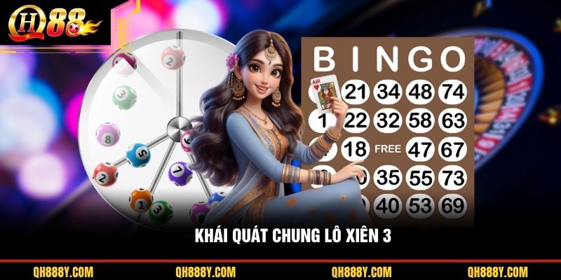 Khái quát chung lô xiên 3