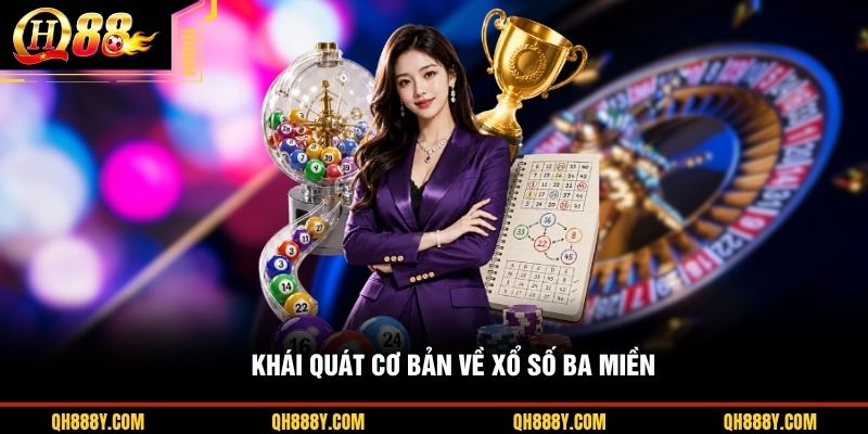 Khái quát cơ bản về xổ số ba miền
