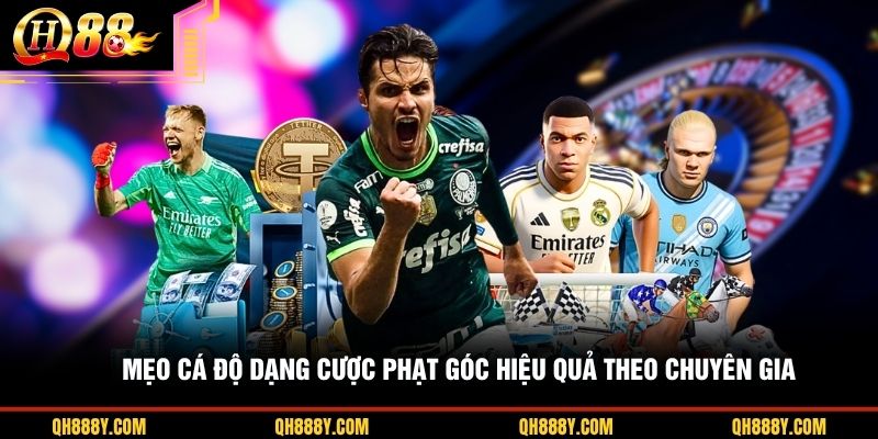 Mẹo cá độ dạng cược phạt góc hiệu quả theo chuyên gia
