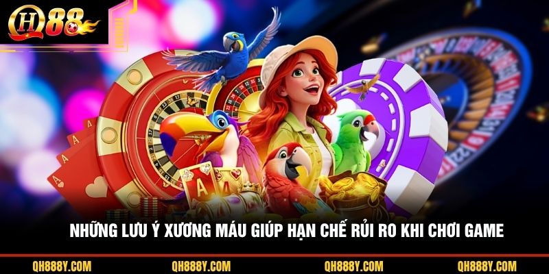 Những lưu ý xương máu giúp hạn chế rủi ro khi chơi game