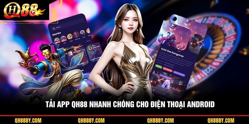 Tải app Qh88 nhanh chóng cho điện thoại Android